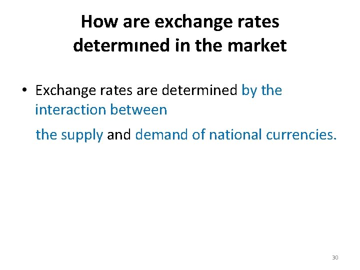 How are exchange rates determıned in the market • Exchange rates are determined by