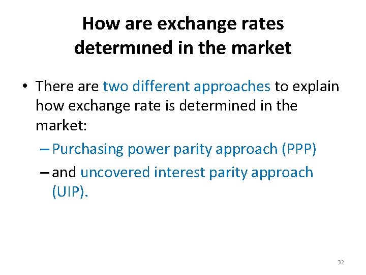 How are exchange rates determıned in the market • There are two different approaches