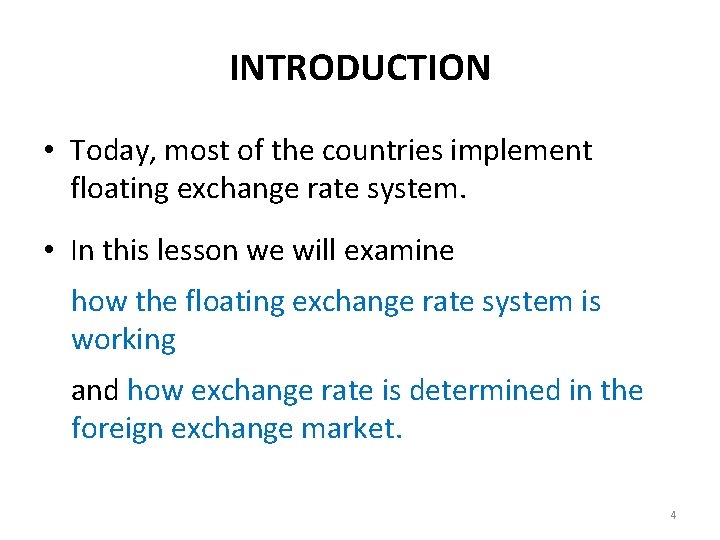 INTRODUCTION • Today, most of the countries implement floating exchange rate system. • In