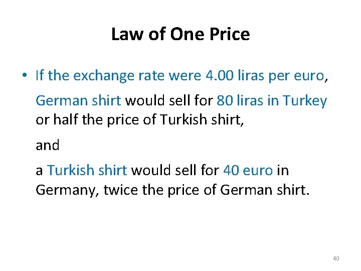 Law of One Price • If the exchange rate were 4. 00 liras per