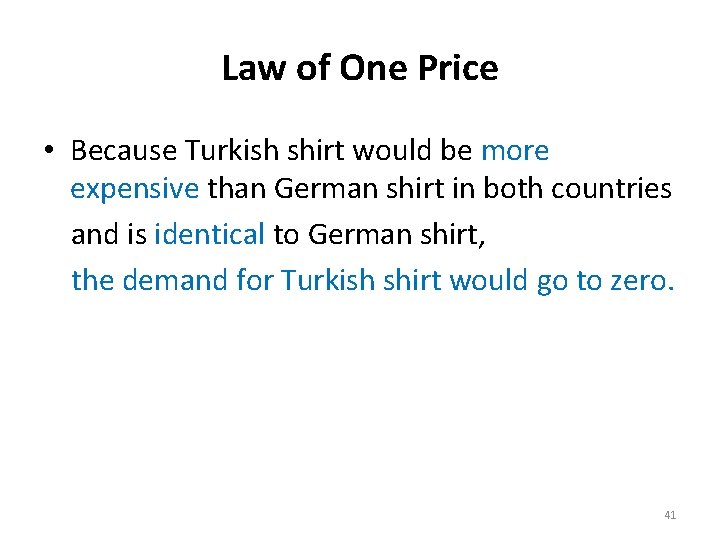 Law of One Price • Because Turkish shirt would be more expensive than German