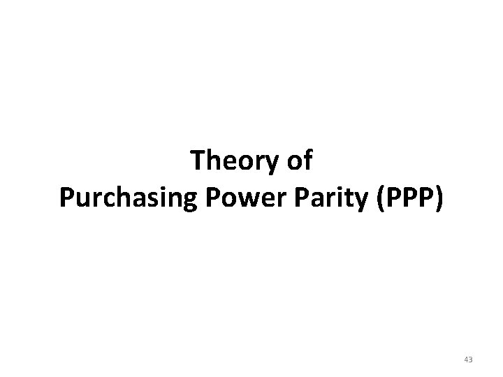 Theory of Purchasing Power Parity (PPP) 43 