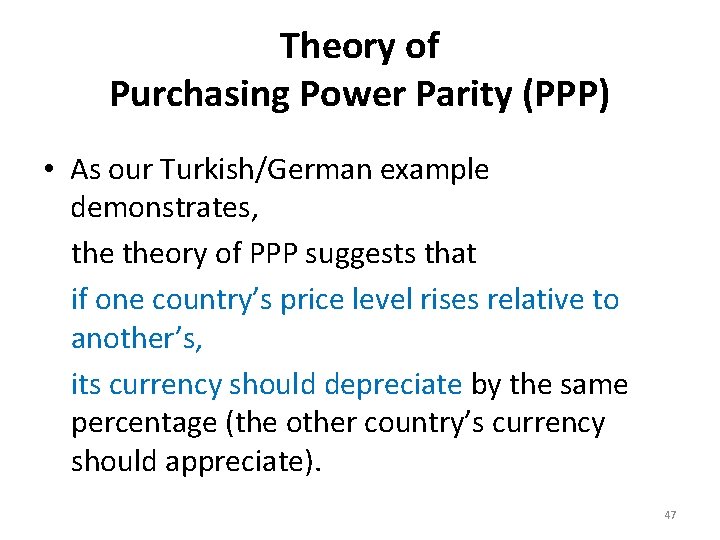 Theory of Purchasing Power Parity (PPP) • As our Turkish/German example demonstrates, theory of