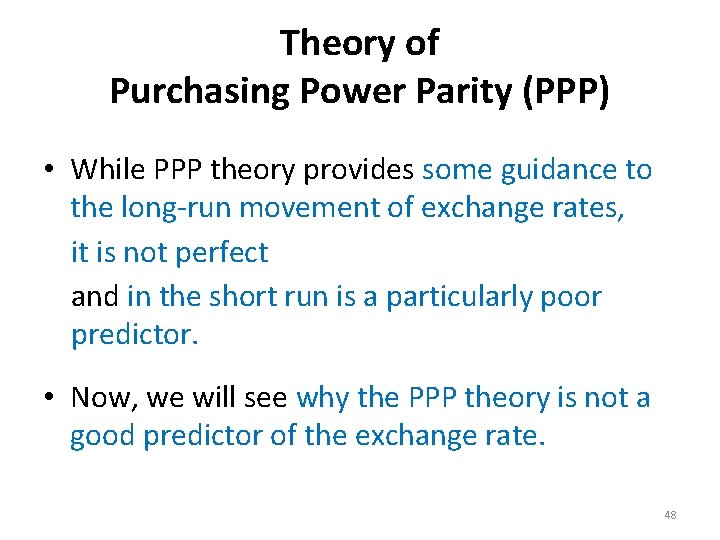 Theory of Purchasing Power Parity (PPP) • While PPP theory provides some guidance to