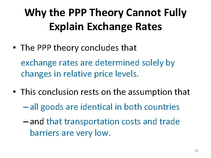 Why the PPP Theory Cannot Fully Explain Exchange Rates • The PPP theory concludes