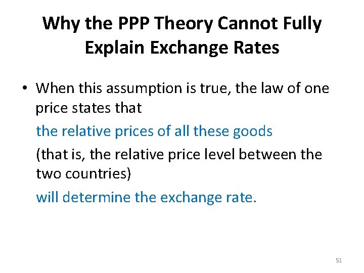 Why the PPP Theory Cannot Fully Explain Exchange Rates • When this assumption is