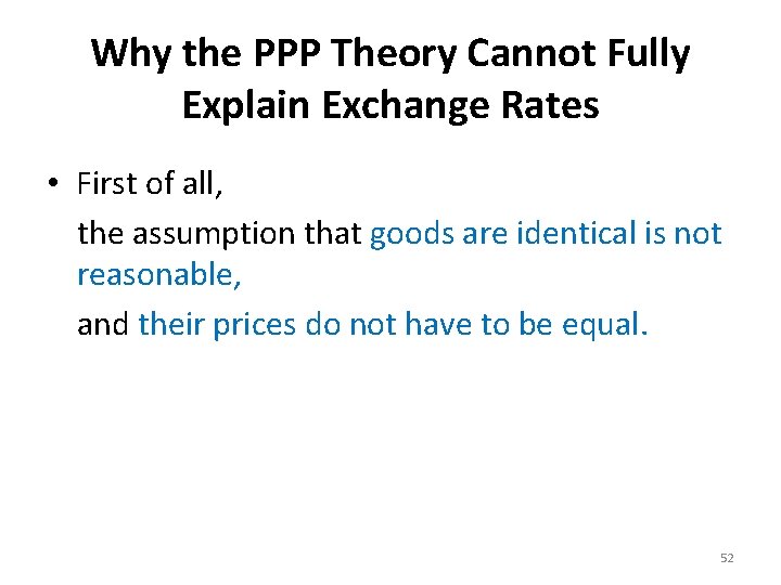 Why the PPP Theory Cannot Fully Explain Exchange Rates • First of all, the