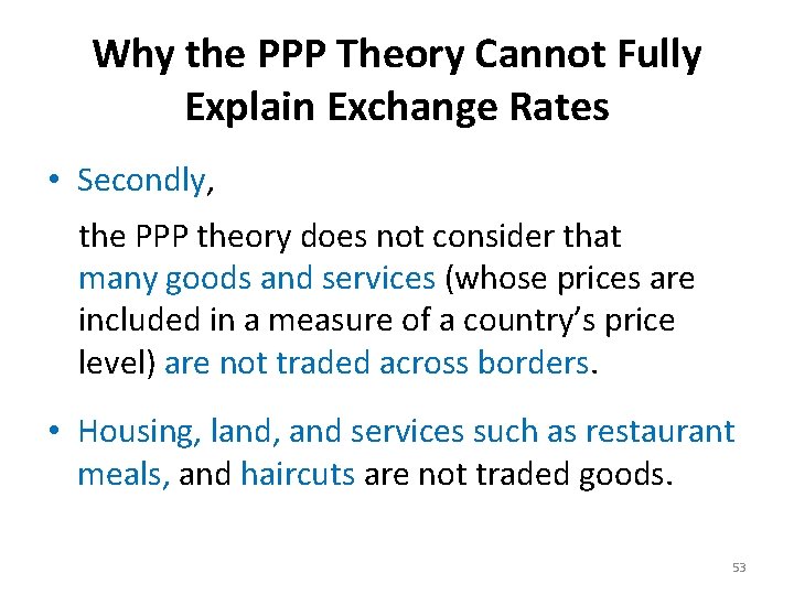 Why the PPP Theory Cannot Fully Explain Exchange Rates • Secondly, the PPP theory