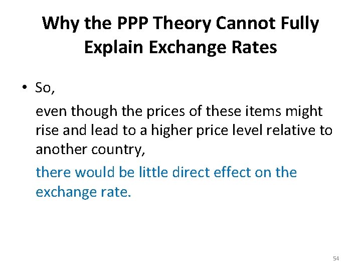 Why the PPP Theory Cannot Fully Explain Exchange Rates • So, even though the