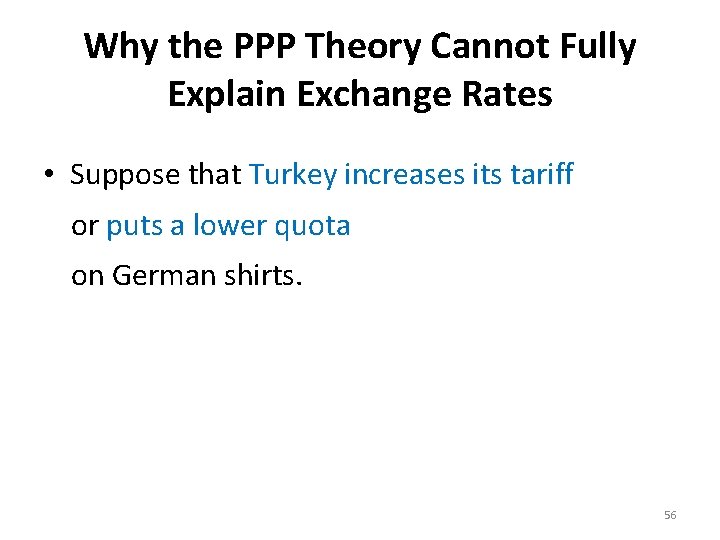 Why the PPP Theory Cannot Fully Explain Exchange Rates • Suppose that Turkey increases
