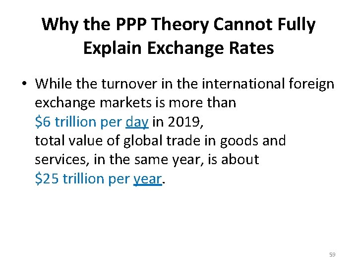 Why the PPP Theory Cannot Fully Explain Exchange Rates • While the turnover in