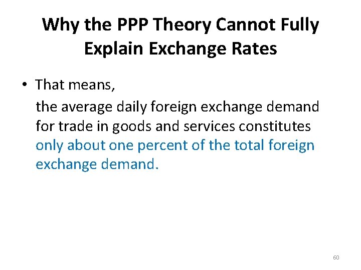 Why the PPP Theory Cannot Fully Explain Exchange Rates • That means, the average