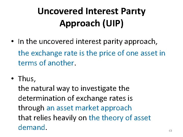 Uncovered Interest Parıty Approach (UIP) • In the uncovered interest parity approach, the exchange