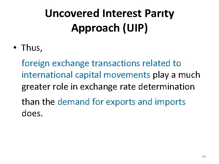 Uncovered Interest Parıty Approach (UIP) • Thus, foreign exchange transactions related to international capital