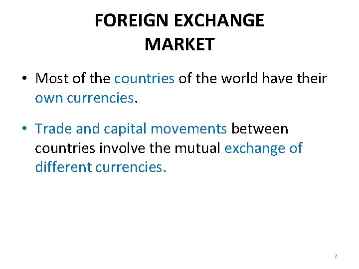 FOREIGN EXCHANGE MARKET • Most of the countries of the world have their own