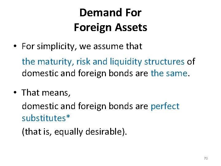 Demand Foreign Assets • For simplicity, we assume that the maturity, risk and liquidity