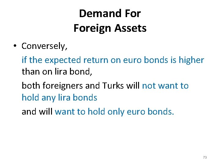 Demand Foreign Assets • Conversely, if the expected return on euro bonds is higher