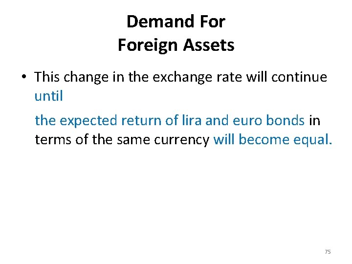 Demand Foreign Assets • This change in the exchange rate will continue until the