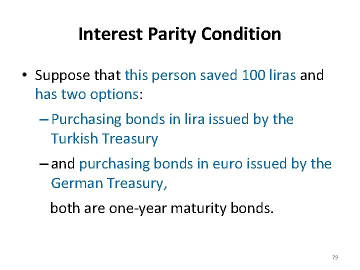 Interest Parity Condition • Suppose that this person saved 100 liras and has two