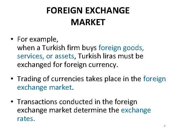 FOREIGN EXCHANGE MARKET • For example, when a Turkish firm buys foreign goods, services,