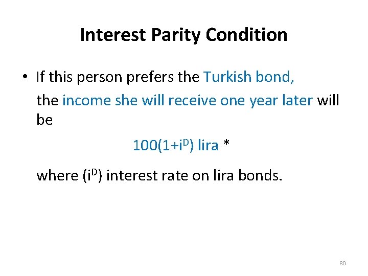 Interest Parity Condition • If this person prefers the Turkish bond, the income she