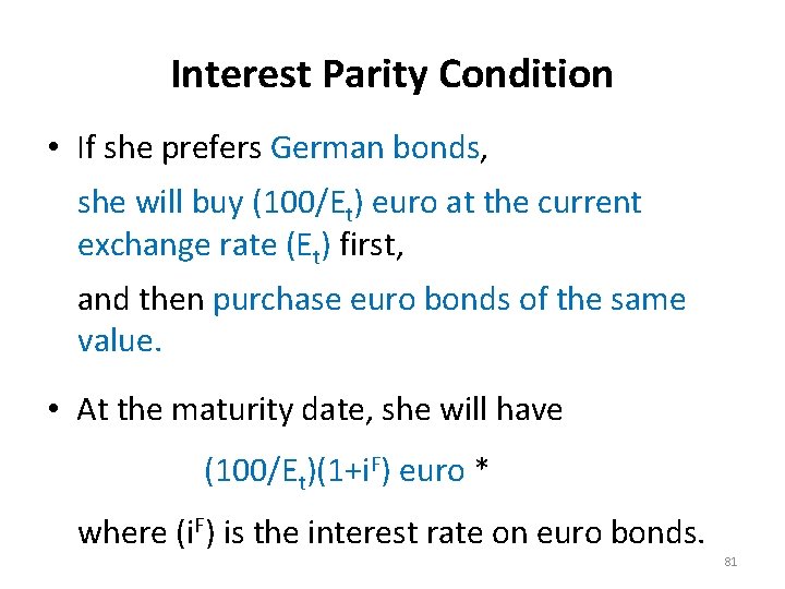 Interest Parity Condition • If she prefers German bonds, she will buy (100/Et) euro