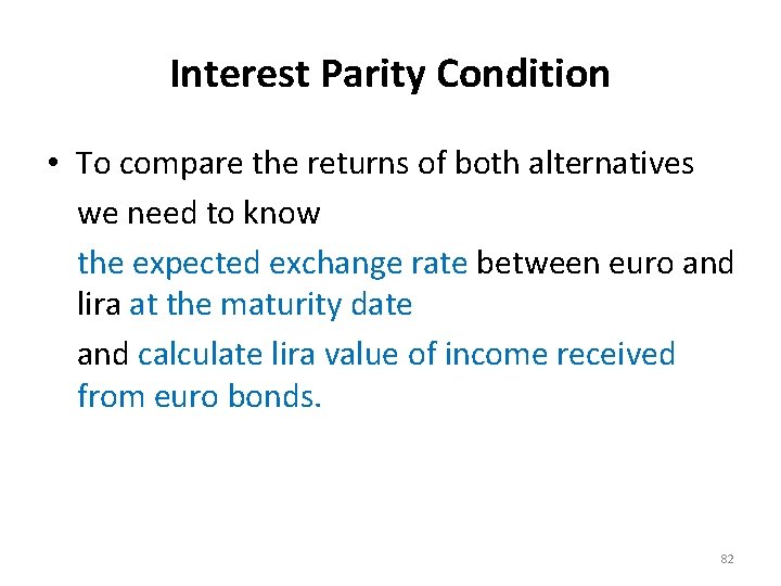 Interest Parity Condition • To compare the returns of both alternatives we need to