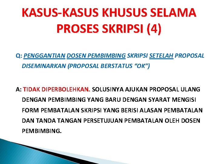 KASUS-KASUS KHUSUS SELAMA PROSES SKRIPSI (4) Q: PENGGANTIAN DOSEN PEMBIMBING SKRIPSI SETELAH PROPOSAL DISEMINARKAN KASUS-KASUS KHUSUS SELAMA PROSES SKRIPSI (4) Q: PENGGANTIAN DOSEN PEMBIMBING SKRIPSI SETELAH PROPOSAL DISEMINARKAN