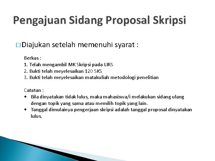 Pengajuan Sidang Proposal Skripsi � Diajukan setelah memenuhi syarat : Berkas : 1. Telah Pengajuan Sidang Proposal Skripsi � Diajukan setelah memenuhi syarat : Berkas : 1. Telah