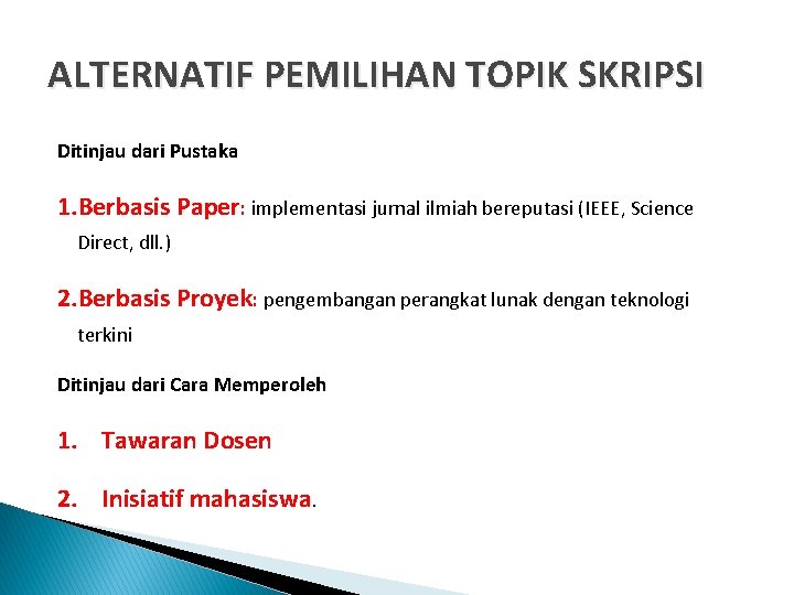 ALTERNATIF PEMILIHAN TOPIK SKRIPSI Ditinjau dari Pustaka 1. Berbasis Paper: implementasi jurnal ilmiah bereputasi ALTERNATIF PEMILIHAN TOPIK SKRIPSI Ditinjau dari Pustaka 1. Berbasis Paper: implementasi jurnal ilmiah bereputasi