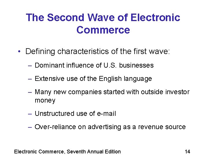 The Second Wave of Electronic Commerce • Defining characteristics of the first wave: –