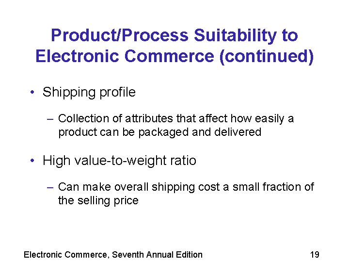 Product/Process Suitability to Electronic Commerce (continued) • Shipping profile – Collection of attributes that