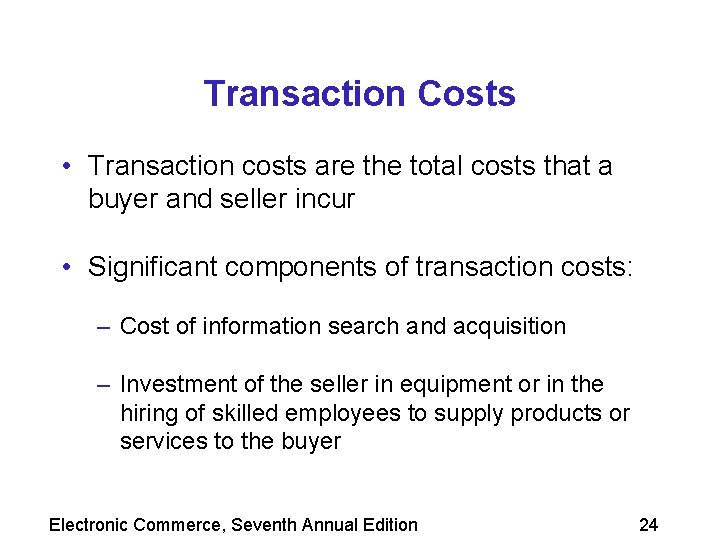 Transaction Costs • Transaction costs are the total costs that a buyer and seller