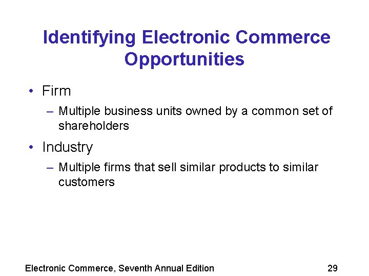 Identifying Electronic Commerce Opportunities • Firm – Multiple business units owned by a common