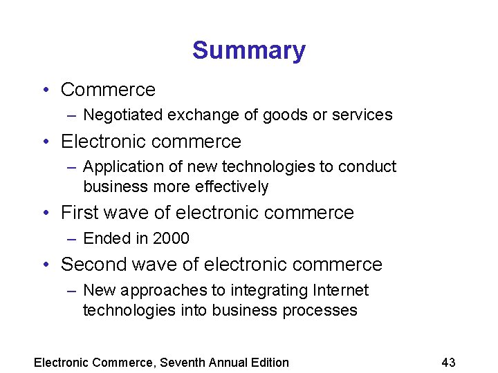 Summary • Commerce – Negotiated exchange of goods or services • Electronic commerce –