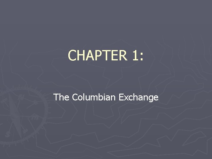 CHAPTER 1: The Columbian Exchange 