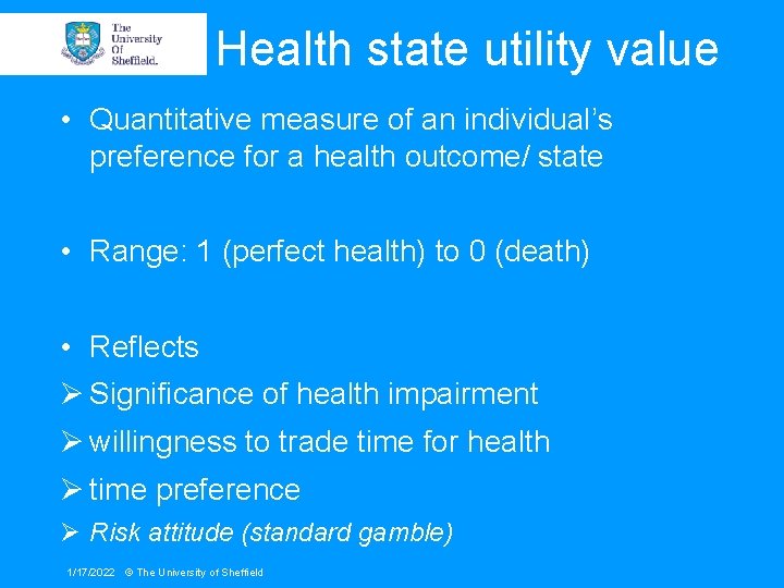 Health state utility value • Quantitative measure of an individual’s preference for a health