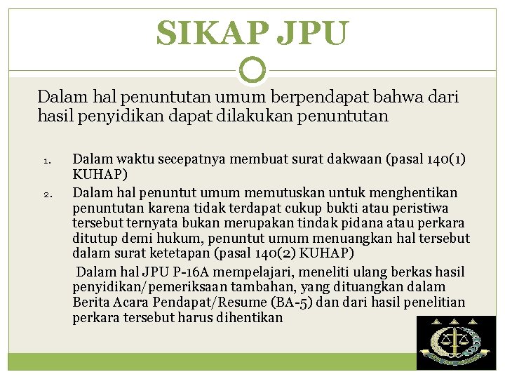 SIKAP JPU Dalam hal penuntutan umum berpendapat bahwa dari hasil penyidikan dapat dilakukan penuntutan