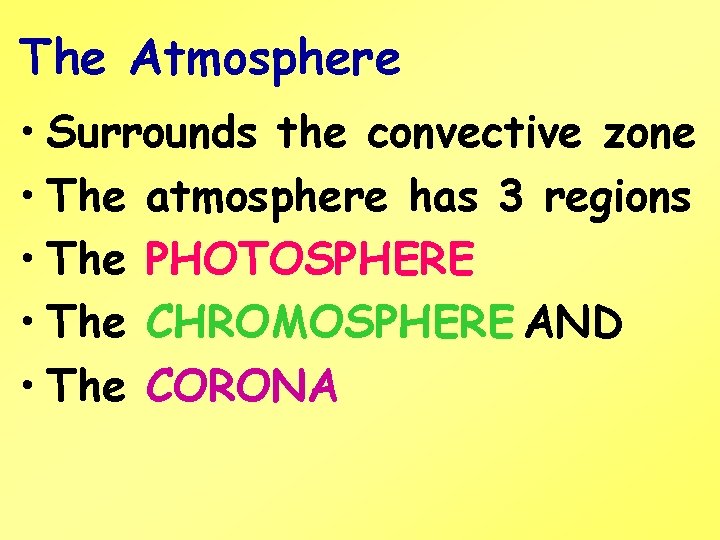 The Atmosphere • Surrounds the convective zone • The atmosphere has 3 regions •