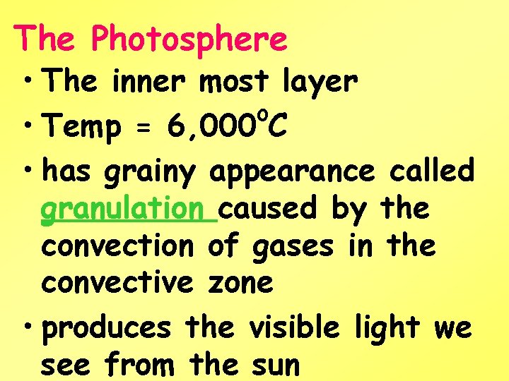 The Photosphere • The inner most layer o • Temp = 6, 000 C