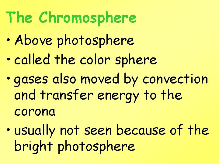 The Chromosphere • Above photosphere • called the color sphere • gases also moved