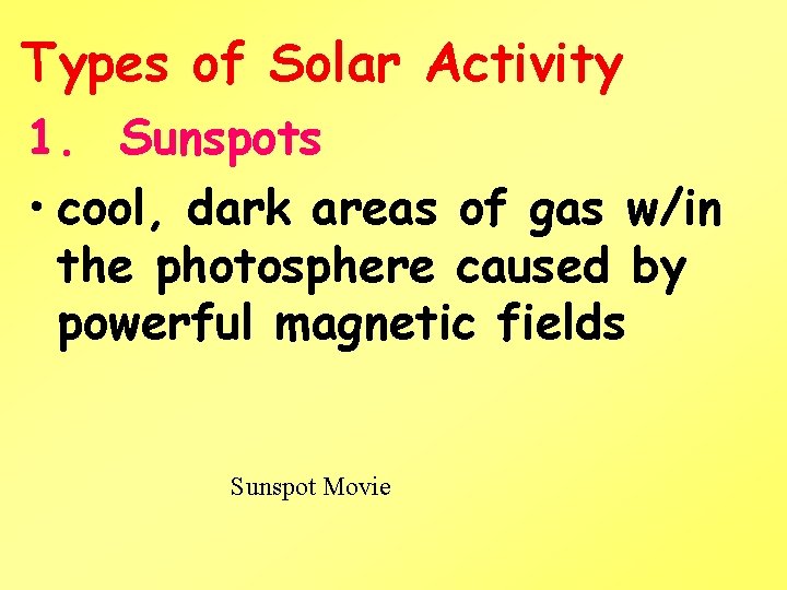 Types of Solar Activity 1. Sunspots • cool, dark areas of gas w/in the