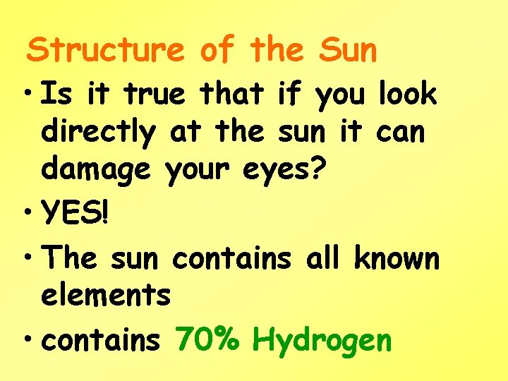 Structure of the Sun • Is it true that if you look directly at