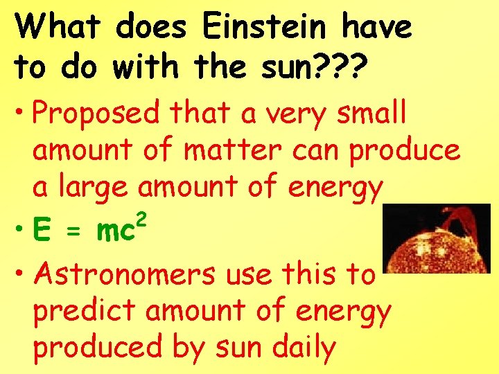 What does Einstein have to do with the sun? ? ? • Proposed that