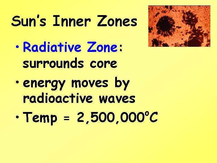 Sun’s Inner Zones • Radiative Zone: surrounds core • energy moves by radioactive waves