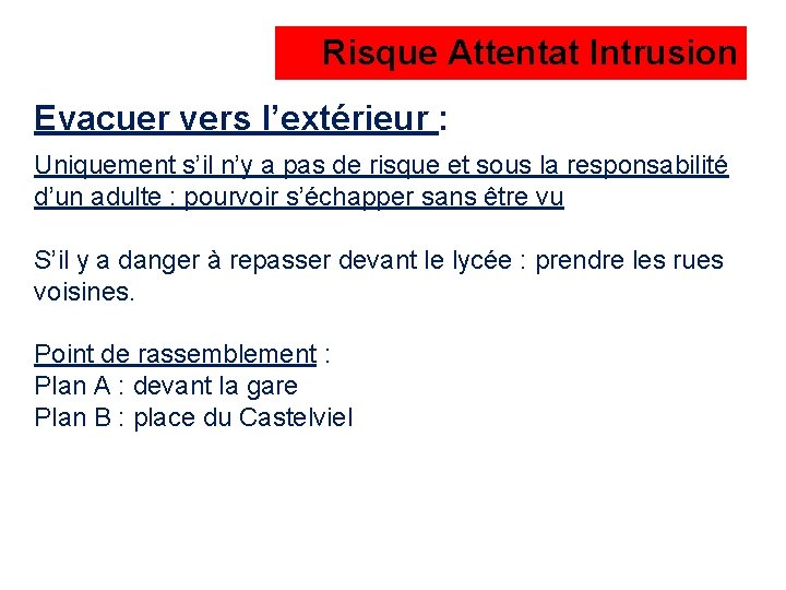 Risque Attentat Intrusion Evacuer vers l’extérieur : Uniquement s’il n’y a pas de risque