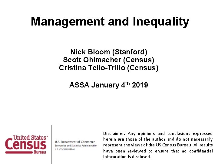Management and Inequality Nick Bloom (Stanford) Scott Ohlmacher (Census) Cristina Tello-Trillo (Census) ASSA January