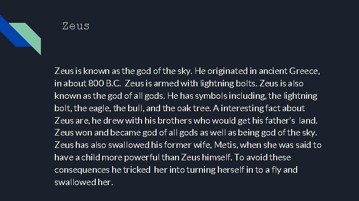 Zeus is known as the god of the sky. He originated in ancient Greece,