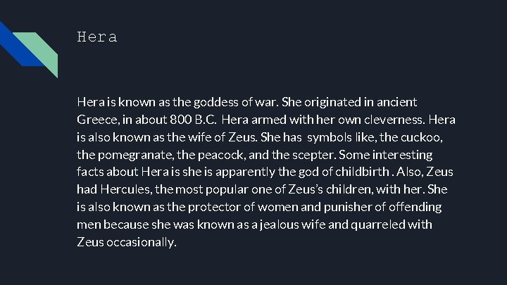 Hera is known as the goddess of war. She originated in ancient Greece, in