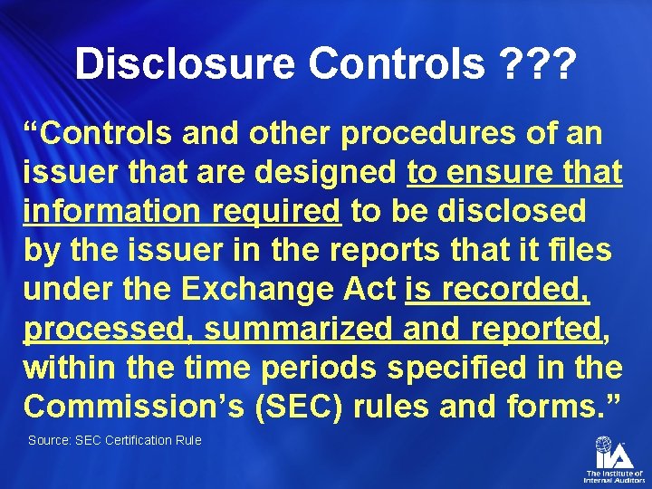 Disclosure Controls ? ? ? “Controls and other procedures of an issuer that are
